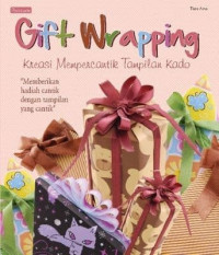 Image of Gift Wrapping : Kreasi Mempercantik Tampilan Kado / Vedaswari,
