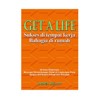Image of Get a life! : sukses di tempat kerja, bahagia di rumah