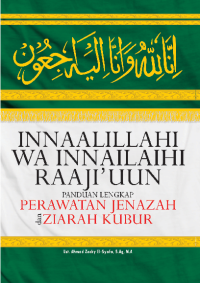 Image of Innaalillahi Wa Innailaihi Raaji''uun: Panduan Lengkap Perawatan Jenazah dan Ziarah Kubur