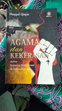 Image of AGAMA DAN KEKERASAN DALAM TRANSISI DEMOKRASI INDONESIA