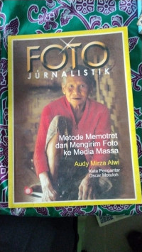 Image of Foto Jurnalistik Metode Memotret Dan Mengirim Foto Ke Media Massa