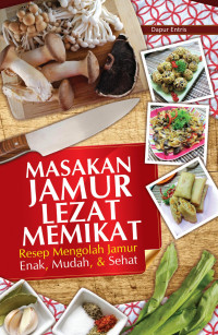 Image of Masakan Jamur Lezat Memikat Resep Mengolah Jamur Enak, Mudah, dan Sehat