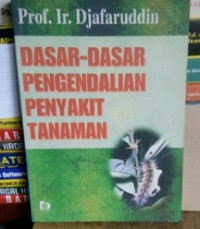 Image of DASAR-DASAR PENGENDALIAN PENYAKIT TANAMAN