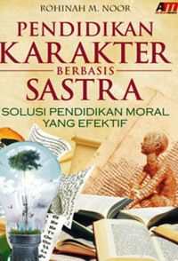 Image of PENDIDIKAN KARAKTER BERBASIS SASTRA:rn Solusi Pendidikan Moral yang Efektif