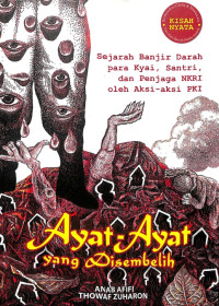 Image of AYAT-AYAT YANG DISEMBELIHrn Sejarah banjir darah para kyai, santri, dan penjaga NKRI oleh aksi-aksi PKI