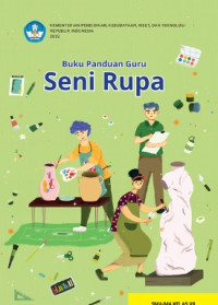 Image of Buku Panduan Guru Seni Rupa untuk SMA/MA Kelas XII