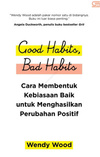 Image of (E) Good habits, bad habits : cara membentuk kebiasaan baik untuk menghasilkan perubahan positif