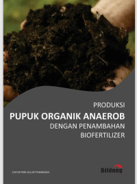 Image of (e) PRODUKSI PUPUK ORGANIK ANAEROB DENGAN PENAMBAHAN BIOFERTILIZER by Catur Rini Sulistyaningsih