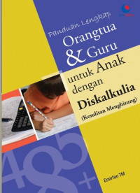 Image of PANDUAN LENGKAP ORANG TUA DAN GURU UNTUK ANAK DENGAN DISKALKULIA ( KESULITAN MENGHITUNG)