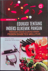 Image of MONOGRAF EDUKASI TENTANG INDEKS GLIKEMIK PANGAN TERHADAP KADAR GLUKOSA DARAH