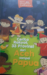 Image of Cerita Rakyat 33 Provinsi dari Aceh sampai Papua