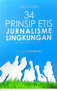 Image of 34 PRINSIP ETIS JURNALISME LINGKUNGAN:Panduan Praktis Untuk Jurnalis