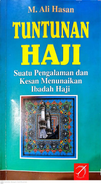 Image of TUNTUNAN HAJI Suatu Pengalaman dan Kesan menunaikan Ibadah Haji