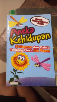 Image of Aneka Kehidupan; Pertanyaan dan Fakta Tentang Flora dan Fauna