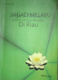 Image of JAGAD MELAYU DALAM LINTASAN BUDAYA DI RIAU