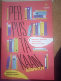 Image of PERPUSTAKAAN IDAMAN PANDUAN PRAKTIS MENGELOLA PERPUSTAKAAN
