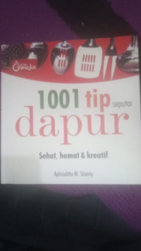 Image of 1001 TIP SEPUTAR DAPUR SEHAT, HEMAT  DAN KREATIF