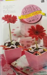 Image of DIRT DESSERT 55 KREASI HIDANGAN DESSERT UNIK DAN LEZAT