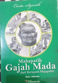Image of CERITA SEJARAH : MAHAPATIH GAJAH MADA  DARI KERAJAAN MAJAPAHIT