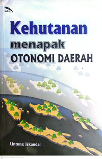 Image of Kehutanan menapak otonomi daerah