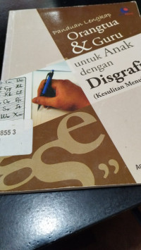 Image of PANDUAN LENGKAP ORANG TUA DAN GURU UNTUK ANAK DENGAN DISGRAFIA