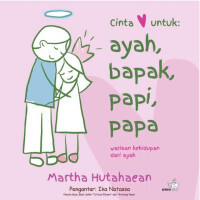 Image of Cinta Untuk: Ayah, Bapak, Papi, Papa - Warisan Kehidupan Dari Ayah