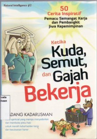 Image of KETIKA KUDA, SEMUT, DAN GAJAH BEKERJA